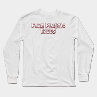 Fake Plastic Trees (radiohead) Long Sleeve T-Shirt